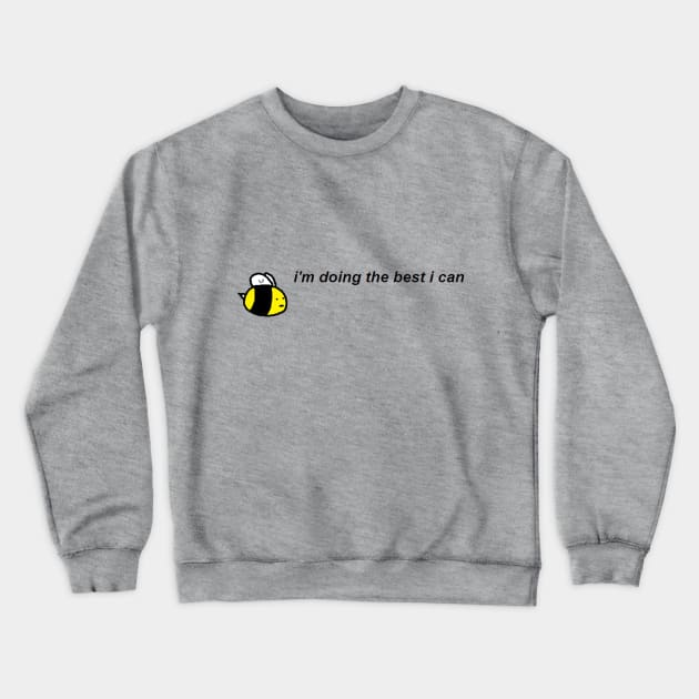 Try Your Best Bee Crewneck Sweatshirt by badlydrawneverything